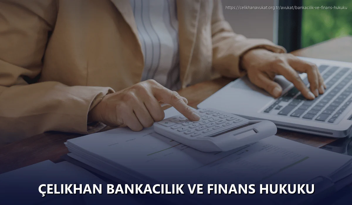 Çelikhan Bankacılık ve Finans Hukuku