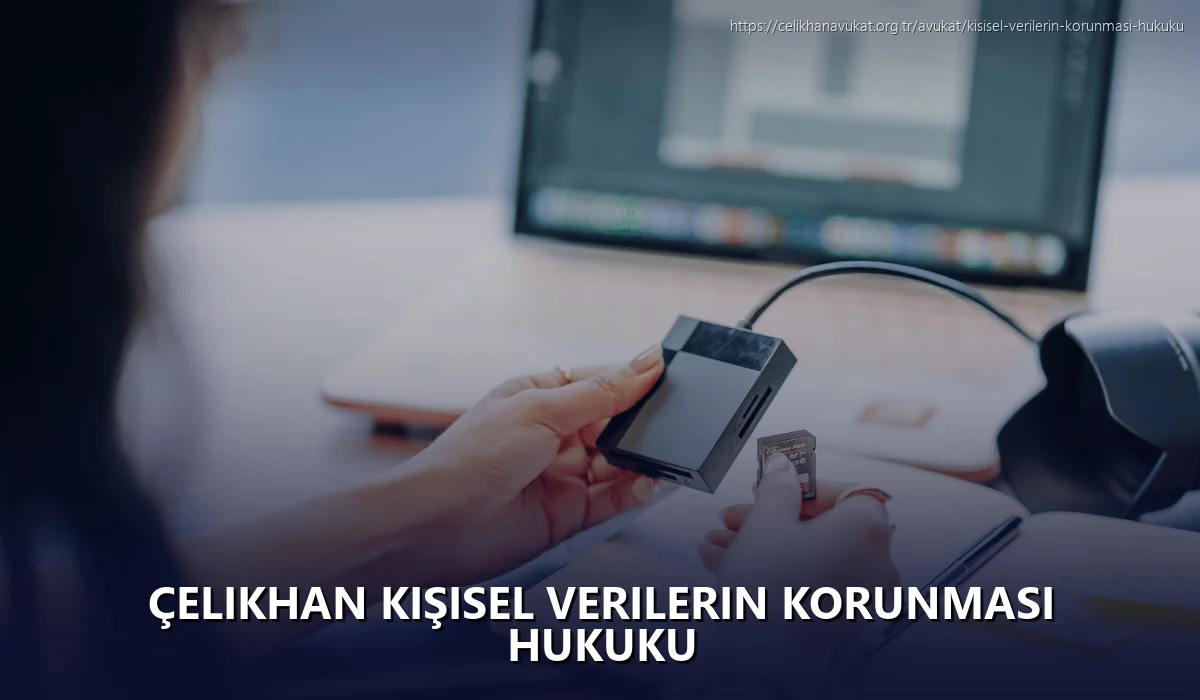 Çelikhan Kişisel Verilerin Korunması Hukuku