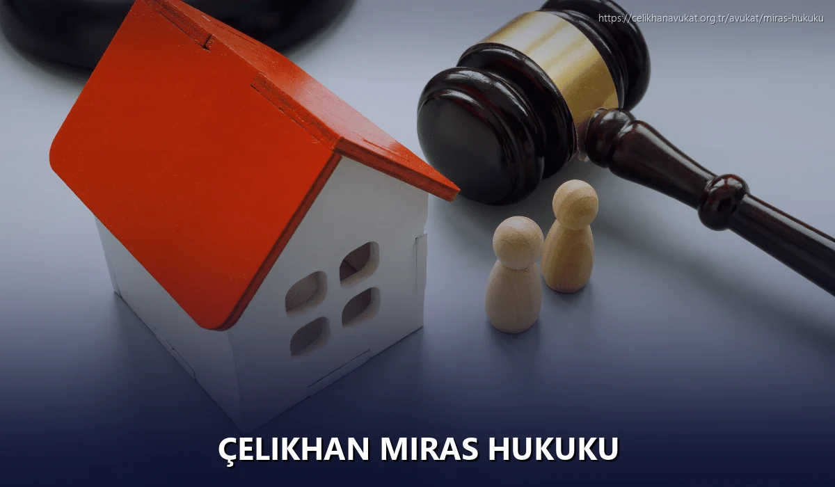 Çelikhan Miras Hukuku