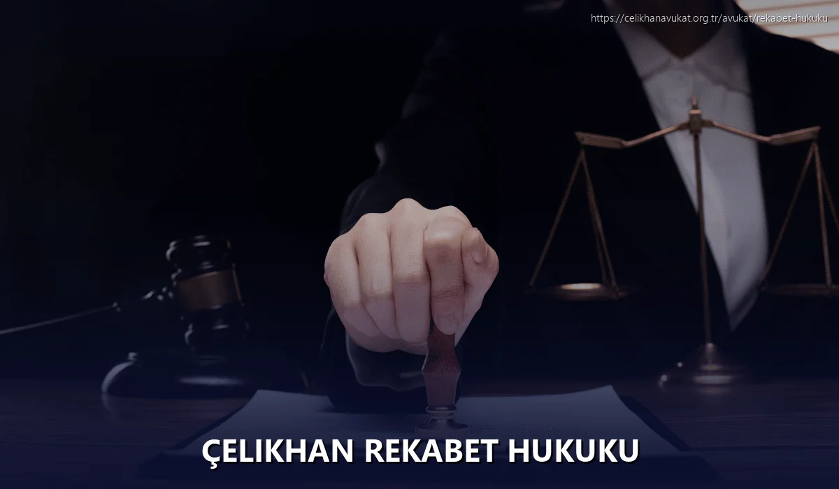 Çelikhan Rekabet Hukuku