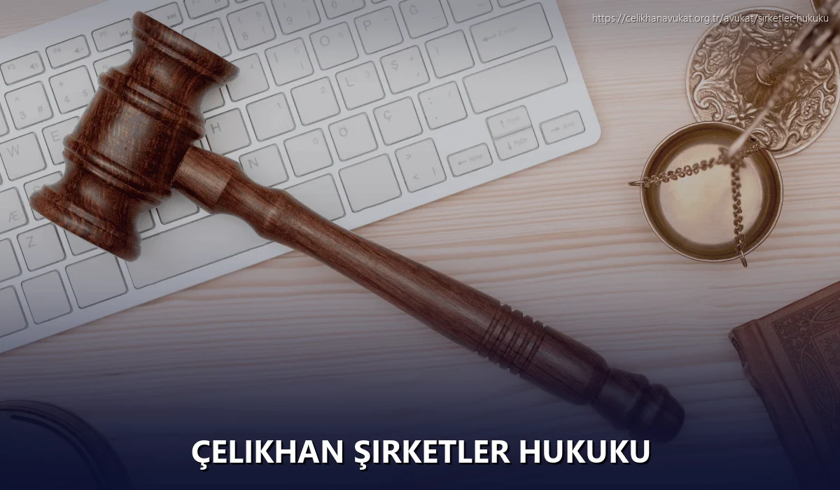 Çelikhan Şirketler Hukuku