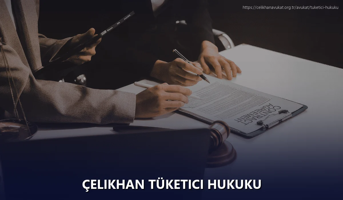 Çelikhan Tüketici Hukuku